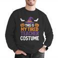 Tired Teacher Costume For Humor Halloween Men Graphic Sweatshirt, funny gift