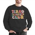 Tired Teachers Club Groovy Teachers Back To School Tee Men Graphic Sweatshirt, funny gift Tired Teachers Club Groovy Teachers Back To School Tee Men Graphic Sweatshirt, funny gift