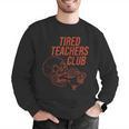 Tired Teachers Club Men Graphic Sweatshirt, funny gift Tired Teachers Club Men Graphic Sweatshirt, funny gift