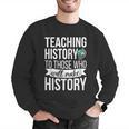 History Teacher Appreciation History Teaching Men Graphic Sweatshirt, History Teacher Sweatshirts, funny gift