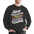 Never Underestimate a Public School Teacher Public Education Men Graphic Sweatshirt, funny gift Never Underestimate a Public School Teacher Public Education Men Graphic Sweatshirt, funny gift