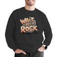 Wait I See A Rock Geology Teacher Men Graphic Sweatshirt, funny gift