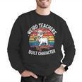 Weird Teachers Build Character Teacher Men Graphic Sweatshirt, funny gift Weird Teachers Build Character Teacher Men Graphic Sweatshirt, funny gift