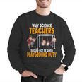 Why Science Teachers Should Not Be Given Playground Duty For Men Women Men Graphic Sweatshirt, Science Teacher Sweatshirts, funny gift Why Science Teachers Should Not Be Given Playground Duty For Men Women Men Graphic Sweatshirt, Science Teacher Sweatshirts, funny gift