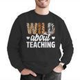 Wild About Teaching Teacher Teaching Back To School Men Graphic Sweatshirt, funny gift