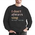 Women I Don't Always Sing Oh Wait Yes I Do Music Teacher Men Graphic Sweatshirt, funny gift