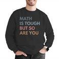 Women Math Is Tough But So Are You Math Teacher Mathematics Men Graphic Sweatshirt, funny gift Women Math Is Tough But So Are You Math Teacher Mathematics Men Graphic Sweatshirt, funny gift