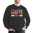 Y'All Gonna Write Today Writing Teacher English Teacher Joke Men Graphic Sweatshirt, Writing Teacher Sweatshirts, English Teacher Sweatshirts, funny gift