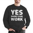 Yes Show Your Work Gteat Testing Math Teacher T-Shirt Men Graphic Sweatshirt, funny gift Yes Show Your Work Gteat Testing Math Teacher T-Shirt Men Graphic Sweatshirt, funny gift