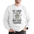 You Cannot Scare Me I'm A Middle School Teacher Halloween Men Graphic Sweatshirt, funny gift