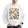 You Can't Scare Me I Teach 6th Grade Retro Teacher Halloween Men Graphic Sweatshirt, funny gift You Can't Scare Me I Teach 6th Grade Retro Teacher Halloween Men Graphic Sweatshirt, funny gift