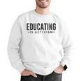 Educating Is Activism Feminist Social Justice Teacher For Men Women Men Graphic Sweatshirt, funny gift Educating Is Activism Feminist Social Justice Teacher For Men Women Men Graphic Sweatshirt, funny gift