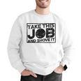 Take This Job And Shove It Teacher And Technician Work For Men Women Men Graphic Sweatshirt, funny gift