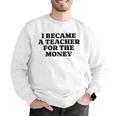 Lie Teacher Saying Humor School Class Women's Men Graphic Sweatshirt, funny gift Lie Teacher Saying Humor School Class Women's Men Graphic Sweatshirt, funny gift
