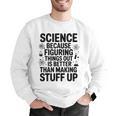Science Because Figuring Things Out Teacher Scientific Adult Men Graphic Sweatshirt, Science Teacher Sweatshirts, funny gift