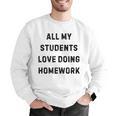 All My Students Love Doing Homework Teacher Lie Party Men Graphic Sweatshirt, funny gift All My Students Love Doing Homework Teacher Lie Party Men Graphic Sweatshirt, funny gift