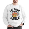 Lets Tacos Bout Science Scientist Teacher Men Graphic Sweatshirt, Science Teacher Sweatshirts, funny gift