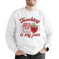 Teaching Is My Jam Cute Strawberry For Women Teachers Men Graphic Sweatshirt, funny gift Teaching Is My Jam Cute Strawberry For Women Teachers Men Graphic Sweatshirt, funny gift