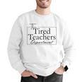 The Tired Teachers Department Teacher Appreciation Day Men Graphic Sweatshirt, funny gift The Tired Teachers Department Teacher Appreciation Day Men Graphic Sweatshirt, funny gift