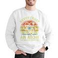 Never Trust An Atom Physics Jokes Science Teacher Men Graphic Sweatshirt, Science Teacher Sweatshirts, funny gift