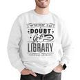 When In Doubt Go To The Library Teacher Vintage Book Lovers Men Graphic Sweatshirt, funny gift When In Doubt Go To The Library Teacher Vintage Book Lovers Men Graphic Sweatshirt, funny gift