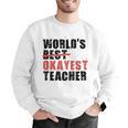 World's Best Okayest Teacher ACY025a For Men Women Men Graphic Sweatshirt, funny gift World's Best Okayest Teacher ACY025a For Men Women Men Graphic Sweatshirt, funny gift