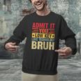 Admit It You Low Key Love Technology Bruh Teacher Kid Men Graphic Sweatshirt, gift for family, gift for coworker Admit It You Low Key Love Technology Bruh Teacher Kid Men Graphic Sweatshirt, gift for family, gift for coworker