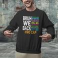 Bruh We Back Bruh No Cap We'Re Back Teacher Student Men Graphic Sweatshirt, gift for family, gift for coworker Bruh We Back Bruh No Cap We'Re Back Teacher Student Men Graphic Sweatshirt, gift for family, gift for coworker
