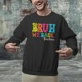 Bruh We Back Teacher First Day Of School Back To School Men Graphic Sweatshirt, gift for family, gift for coworker