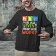 Bruh Did You Even Show Your Work For Science Teachers For Men Women Men Graphic Sweatshirt, Science Teacher Sweatshirts, gift for family, gift for coworker