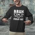 Bruh It's Field Day Teacher Boys Girls Kids Happy Field Day Men Graphic Sweatshirt, gift for family, gift for coworker