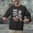 Bruh The Math Ain't Mathin' Show Your Work Halloween Teacher Men Graphic Sweatshirt, gift for family, gift for coworker Bruh The Math Ain't Mathin' Show Your Work Halloween Teacher Men Graphic Sweatshirt, gift for family, gift for coworker