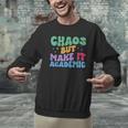 Chaos But Make It Academic Teacher Back To School Men Graphic Sweatshirt, gift for family, gift for coworker Chaos But Make It Academic Teacher Back To School Men Graphic Sweatshirt, gift for family, gift for coworker