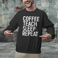 Coffee Teach Sleep Repeat Shirt Coffee Men Women Teacher Men Graphic Sweatshirt, gift for family, gift for coworker
