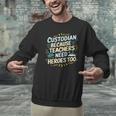 Custodian Because Teachers Need Heroes Too School Janitor Men Graphic Sweatshirt, gift for family, gift for coworker