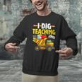 I Dig Teaching Dump Truck Construction Back School Teacher Men Graphic Sweatshirt, gift for family, gift for coworker I Dig Teaching Dump Truck Construction Back School Teacher Men Graphic Sweatshirt, gift for family, gift for coworker