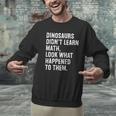 Dinosaurs Didn't Learn Math Math Teacher Men Graphic Sweatshirt, gift for family, gift for coworker Dinosaurs Didn't Learn Math Math Teacher Men Graphic Sweatshirt, gift for family, gift for coworker