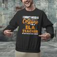 I Don't Need A Costume I'm A ELA Teacher Halloween Men Graphic Sweatshirt, gift for family, gift for coworker I Don't Need A Costume I'm A ELA Teacher Halloween Men Graphic Sweatshirt, gift for family, gift for coworker