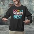 Donut Stress Just Do Your Best Teachers Testing Day For Men Women Girls Kids Men Graphic Sweatshirt, gift for family, gift for coworker Donut Stress Just Do Your Best Teachers Testing Day For Men Women Girls Kids Men Graphic Sweatshirt, gift for family, gift for coworker