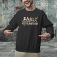 Early Childhood Dream Team Daycare Teacher Toddler Teacher Men Graphic Sweatshirt, gift for family, gift for coworker