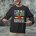 Im English Teacher You Have To Write In Complete Sentences Men Graphic Sweatshirt, English Teacher Sweatshirts, gift for family, gift for coworker