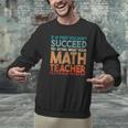 If At First You Don't Succeed Try Doing Math Teacher Men Graphic Sweatshirt, gift for family, gift for coworker If At First You Don't Succeed Try Doing Math Teacher Men Graphic Sweatshirt, gift for family, gift for coworker