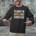 Fluent In Math And Sarcasm Teacher Appreciation Day Gift Men Graphic Sweatshirt, gift for family, gift for coworker Fluent In Math And Sarcasm Teacher Appreciation Day Gift Men Graphic Sweatshirt, gift for family, gift for coworker