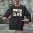 Fluent In Math And Sarcasm Teacher Men Graphic Sweatshirt, gift for family, gift for coworker Fluent In Math And Sarcasm Teacher Men Graphic Sweatshirt, gift for family, gift for coworker