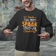 Halloween Teacher I Teach The Most Spooktacular Students Men Women Men Graphic Sweatshirt, gift for family, gift for coworker Halloween Teacher I Teach The Most Spooktacular Students Men Women Men Graphic Sweatshirt, gift for family, gift for coworker