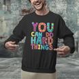 You Can Do Hard Things School Student Teachers Men Graphic Sweatshirt, gift for family, gift for coworker You Can Do Hard Things School Student Teachers Men Graphic Sweatshirt, gift for family, gift for coworker