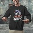 You Can Do Hard Things Test Day Teacher Kids Men Graphic Sweatshirt, gift for family, gift for coworker You Can Do Hard Things Test Day Teacher Kids Men Graphic Sweatshirt, gift for family, gift for coworker