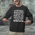 Health Teacher Tshirt Appreciation For Men Women Men Graphic Sweatshirt, gift for family, gift for coworker Health Teacher Tshirt Appreciation For Men Women Men Graphic Sweatshirt, gift for family, gift for coworker