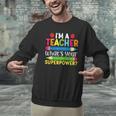 I'm A Teacher What's Your Superpower Back To School Men Graphic Sweatshirt, gift for family, gift for coworker I'm A Teacher What's Your Superpower Back To School Men Graphic Sweatshirt, gift for family, gift for coworker