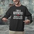 I'm A Teacher What's Your Superpower Men Graphic Sweatshirt, gift for family, gift for coworker